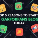 Top 5 Reasons to Start a Garforfans Blog Today!